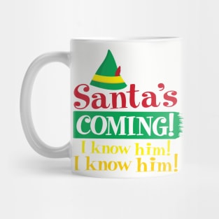 Santa Is Coming! I know him! I know him! Mug